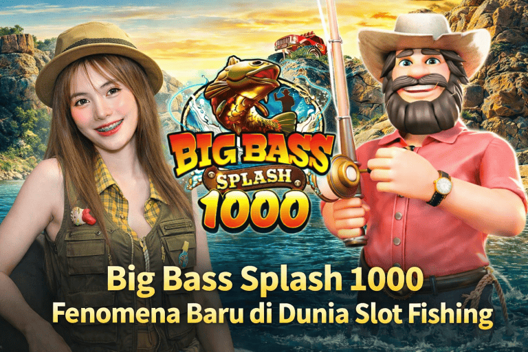 Big Bass Splash 1000 Fenomena Baru di Dunia Slot Fishing